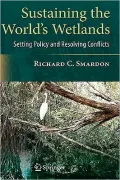 Sustaining the World's Wetlands: Setting Policy and Resolving Conflicts