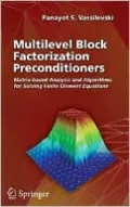 Multilevel Block Factorization Preconditioners: Matrix-Based Analysis and Algorithms for Solving Finite Element Equations