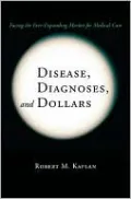 Disease, Diagnoses, and Dollars: Facing the Ever-Expanding Market for Medical Care
