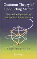 Quantum Theory of Conducting Matter: Newtonian Equations of Motion for a Bloch Electron