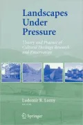 Landscapes Under Pressure: Theory and Practice of Cultural Heritage Research and Preservation