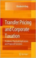 Transfer Pricing and Corporate Taxation: Problems, Practical Implications and Proposed Solutions