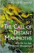 The Call of Distant Mammoths: Why the Ice Age Mammals Disappeared