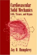 Book cover of Cardiovascular Solid Mechanics: Cells, Tissues, and Organs