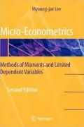 Micro-Econometrics: Methods of Moments and Limited Dependent Variables