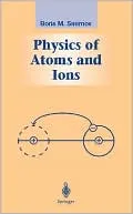 Physics of Atoms and Ions (Graduate Texts in Contemporary Physics Series)