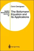The Boltzmann Equation And Its Applications