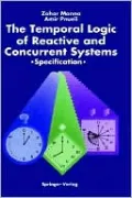 The Temporal Logic Of Reactive And Concurrent Systems