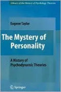 The Mystery of Personality: A History of Psychodynamic Theories