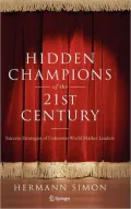 Hidden Champions of the Twenty-First Century: The Success Strategies of Unknown World Market Leaders