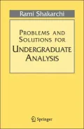 Problems And Solutions For Undergraduate Analysis