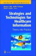 Strategies and Technologies for Healthcare Information: Theory into Practice