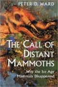 The Call of Distant Mammoths: Why the Ice Age Mammals Disappeared