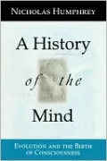 A History of the Mind: Evolution and the Birth of Consciousness