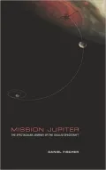 Mission Jupiter: The Spectacular Journey of the Galileo Spacecraft