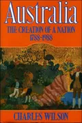 Australia, 1788-1988 : The Creation of a Nation