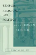 Temples, Religion, and Politics in the Roman Republic