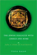 The Jewish Dialogue with Greece and Rome: Studies in Cultural and Social Interaction