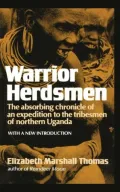Warrior Herdsmen: The Absorbing Chronicle of an Expedition to the Tribesmen of Northern Uganda