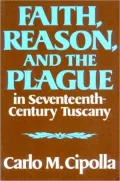Faith Reason and the Plague in Seventeenth-Century Tuscany