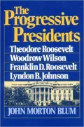 The progressive Presidents: Roosevelt, Wilson, Roosevelt, Johnson