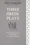 Three Greek Plays Prometheus Bound Agamemnon the Trojan Women
