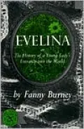 Evelina: Or, the History of a Young Lady's Entrance into the World