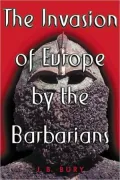 The Invasion of Europe by the Barbarians