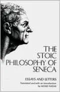 Stoic Philosophy of Seneca: Essays and Letters