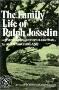 The Family Life of Ralph Josselin, a Seventeenth-Century Clergyman: An Essay in Historical Anthropology