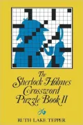 The Sherlock Holmes Crossword Puzzle Book II: Famous Adventures, Fascinating Features, Including the Hound of the Baskervilles (Told in 10 Puzzles