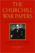 The Churchill War Papers: The Ever Widening War, (Volume 3: 1941), Vol. 3