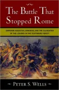 The Battle That Stopped Rome : Emperor Augustus Arminius and Slaughter of Legions in Teutoburg Forest