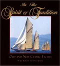 In the Spirit of Tradition: Old and New Classic Yachts