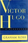 Victor Hugo A Biography