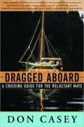 Dragged Aboard: A Cruising Guide for the Reluctant Mate
