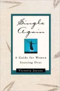 Single Again: A Guide for Women Starting Over