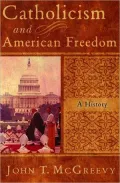 Catholicism and American Freedom A History