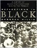 Reflections in Black: A History of Black Photographers, 1840 to the Present