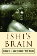 Ishi's Brain : In Search of the Last Wild Indian