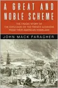 A Great and Noble Scheme: The Tragic Story of the Expulsion of the French Acadians from Their American Homeland