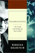 Incompleteness : The Proof and Paradox of Kurt Godel