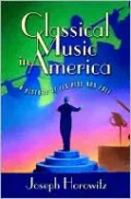 Classical Music in America: A History of Its Rise and Fall