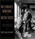 Millionaires, Mansions, and Motor Yachts: An Era of Opulence