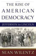 The Rise of American Democracy: Jefferson to Lincoln