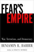 Fear's Empire: War, Terrorism, and Democracy in an Age of Interdependence