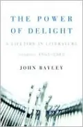 The Power of Delight: A Lifetime in Literature: Essays 1962-2002