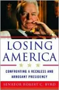 Losing America: Confronting a Reckless and Arrogant Presidency