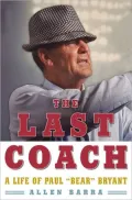 The Last Coach : A Life of Paul Bear Bryant
