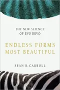 Endless Forms Most Beautiful: The New Science of EvoDevo and the Making of the Animal Kingdom